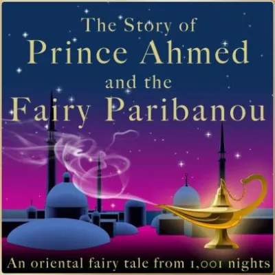  Prince Ahmed and the Fairy Paribanou: Bir Eski Mısır Hikayesinin Büyülü Dünyasına Yolculuk!